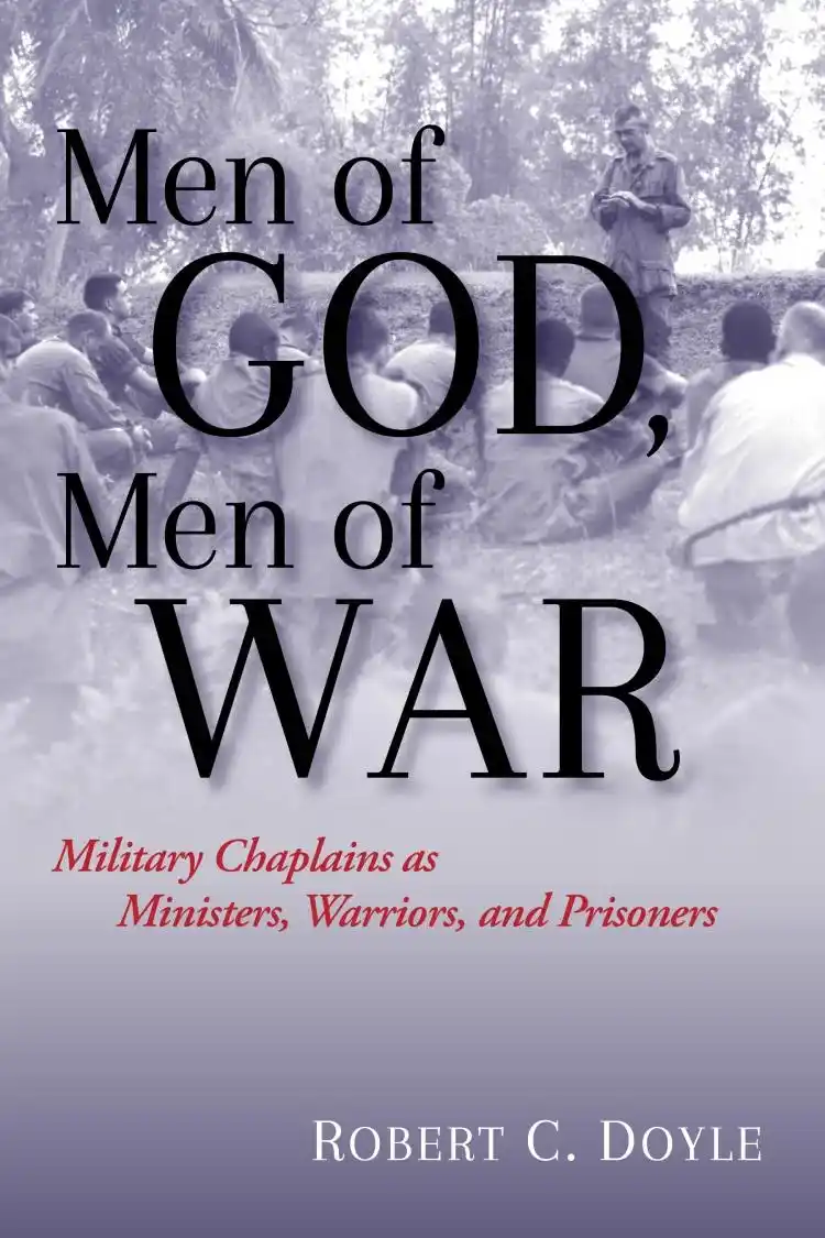 Cover for Men of God, Men of War: Military Chaplains as Ministers, Warriors, and Prisoners